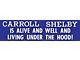 1961-67 Ford Econoline Bumper Sticker, Carroll Shelby Is Alive And Well And Living Under The Hood