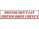 1961-67 Ford Econoline Bumper Sticker, Friends Don't Let Friends Drive Chevys