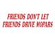 1961-67 Ford Econoline Bumper Sticker, Friends Don't Let Friends Drive Mopars