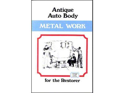 Antique Auto Body Metal Work For The Restorer - 128 Pages -170 Illustrations