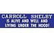 Bumper Sticker - Carroll Shelby Is Alive And Well And Living Under The Hood