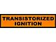 Decal - Transistorized Ignition Distributor