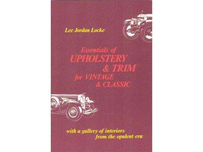 Essentials Of Upholstery & Trim For Vintage & Classic Cars - 176 Pages - 110 Illustrations