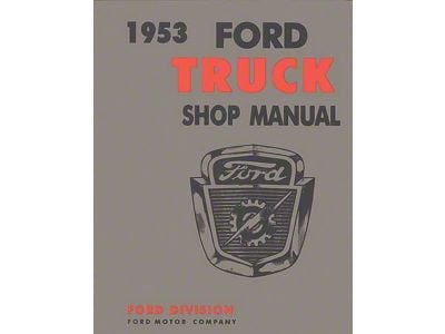 Ford Pickup Truck Shop Manual - Well Illustrated - Does NotInclude 1954 Supplement - 484 Pages