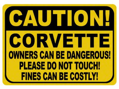 Corvette Caution Owners Can Be Dangerous Sign; 10x14-Inch