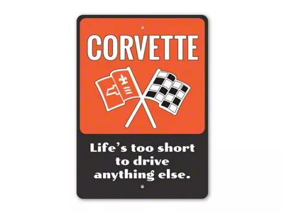 Corvette Lifes Too Short to Drive Anything Else Sign; 10x14-Inch