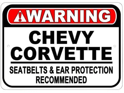 Corvette Warning Seatbelts and Ear Protection Recommended Sign; 10x14-Inch