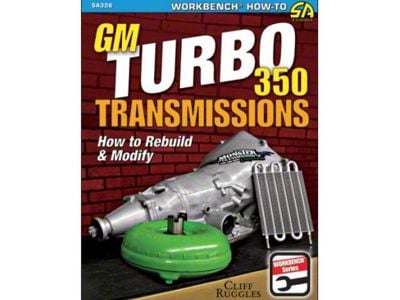 GM Turbo 350 Transmissions: How to Rebuild and Modify