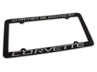 I'D Rather Drive My Corvette License Plate Frame (Universal; Some Adaptation May Be Required)