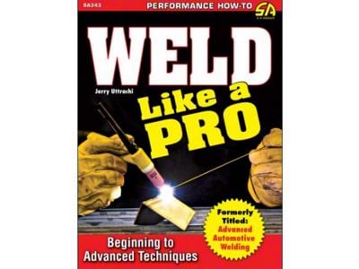 Weld Like a Pro: Beginning to Advanced Techniques